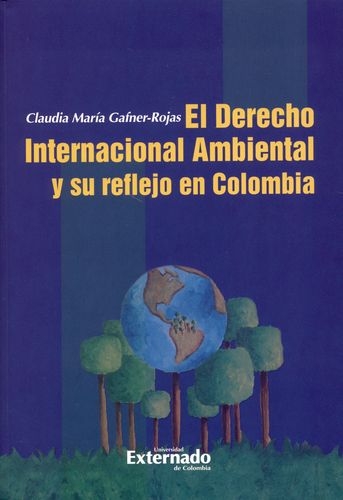 Derecho Internacional Ambiental Y Su Reflejo En Colombia, El