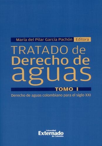 Tratado De Derecho De Aguas (I) Derecho De Aguas Colombiano Para El Siglo Xxi