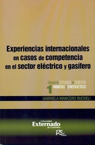 Experiencias Internacionales En Casos De Competencia En El Sector Electrico Y Gasifero