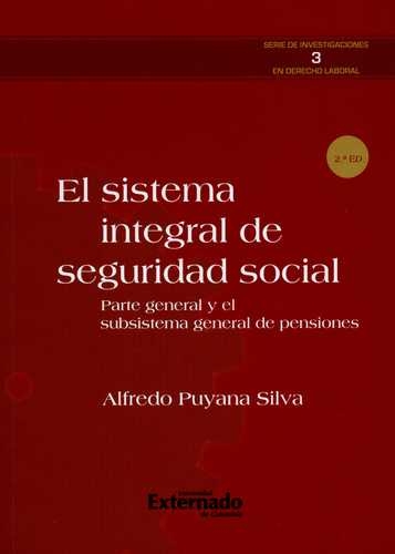 Sistema Integral (2ª Ed) De Seguridad Social Parte General Y El Subsistema General De Pensiones, El