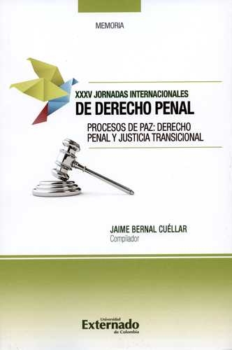 Xxxv Jornadas Internacionales De Derecho Penal. Procesos De Paz: Derecho Penal Y Justicia Transicional