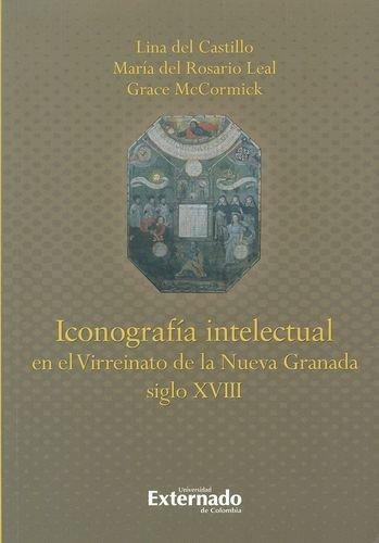 Iconografia Intelectual En El Virreinato De La Nueva Granada Siglo Xviii