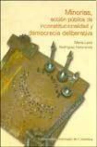 Minorias Accion Publica De Inconstitucionalidad Y Democracia Deliberativa