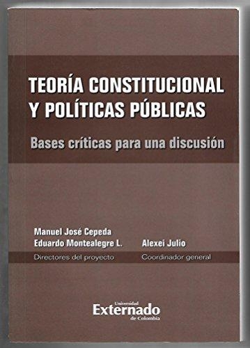 Teoria Constitucional Y Politicas Publicas. Bases Criticas Para Una Discusion