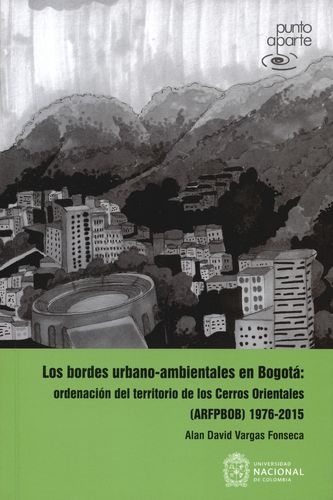 Bordes Urbano Ambientales En Bogota Ordenacion Del Territorio De Los Cerros Orientales, Los