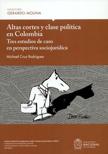 Altas Cortes Y Clase Politica En Colombia Tres Estudios De Caso En Perspectiva Sociojuridica