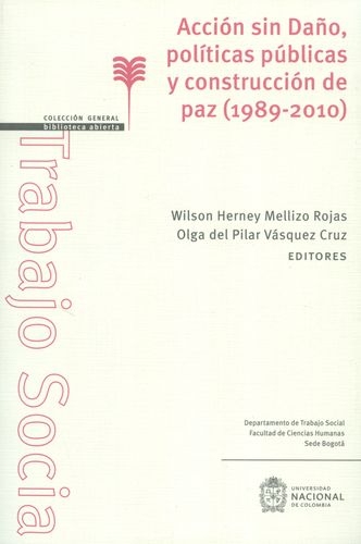 Accion Sin Daño. Politicas Publicas Y Construccion De Paz (1989-2010)