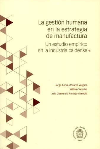 Gestion Humana En La Estrategia De Manufactura Un Estudio Empirico En La Industria Caldense, La