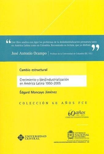Cambio Estructural. Crecimiento Y (Des)Industrializacion En America Latina 1950-2005