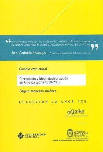 Cambio Estructural. Crecimiento Y (Des)Industrializacion En America Latina 1950-2005