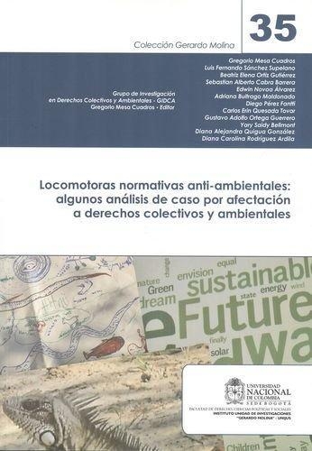 Locomotoras Normativas Anti-Ambientales: Algunos Analisis De Caso