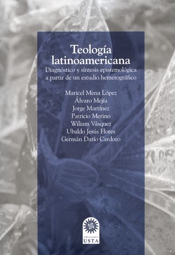 Teologia Latinoamericana Diagnostico Y Sintesis Epistemologica A Partir De Un Estudio Hemerografico