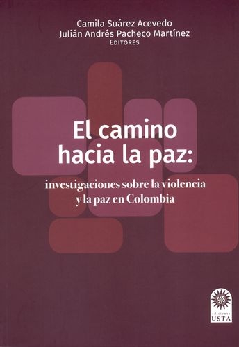 Camino Hacia La Paz Investigaciones Sobre La Violencia Y La Paz En Colombia, El