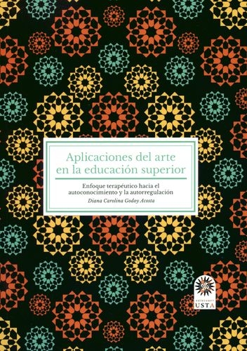 Aplicaciones Del Arte En La Educacion Superior Enfoque Terapeutico Hacia El Autoconocimiento Y La Autorregulac