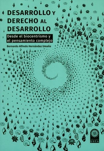 Desarrollo Y Derecho Al Desarrollo Desde El Biocentrismo Y El Pensamiento Complejo