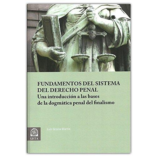 Fundamentos Del Sistema Del Derecho Penal. Una Introduccion A Las Bases De La Dogmatica Penal Del Finali