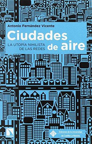 Ciudades De Aire La Utopia Nihilista De Las Redes