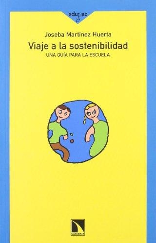 Viaje A La Sostenibilidad. Una Guia Para La Escuela