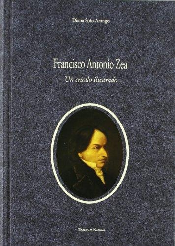 Francisco Antonio Zea Un Criollo Ilustrado
