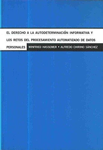 Derecho A La Autodeterminacion Informativa Y Los Retos Del Procesamiento Automatizado De Datos Personales, El