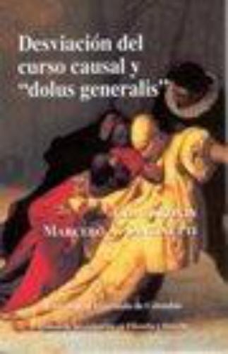 Desviacion Del Curso Causal Y 'Dolus Generalis'. Estudios No. 29