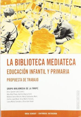 Biblioteca Mediateca. Educacion Infantil Y Primaria. Propuesta De Trabajo, La