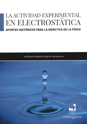 Actividad Experimental En Electrostatica. Aportes Historicos Para La Didactica De La Fisica, La
