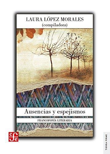 Ausencias y espejismos. Francofonía literaria