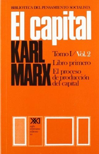 Capital Tomo I - Vol.2 Libro Primero El Proceso De Produccion Del Capital, El