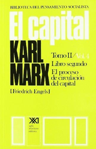 Capital Tomo Ii - Vol.4 Libro Segundo El Proceso De Circulacion Del Capital, El