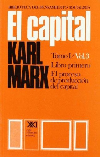Capital Tomo I - Vol.3 Libro Primero El Proceso De Produccion Del Capital, El