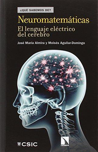Neuromatematicas El Lenguaje Electrico Del Cerebro