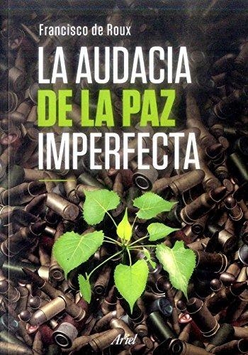 La Audacia De La Paz Imperfecta