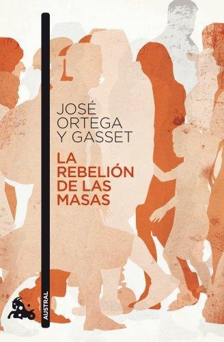 La Rebelion De Las Masas Jose Ortega Y Gasset