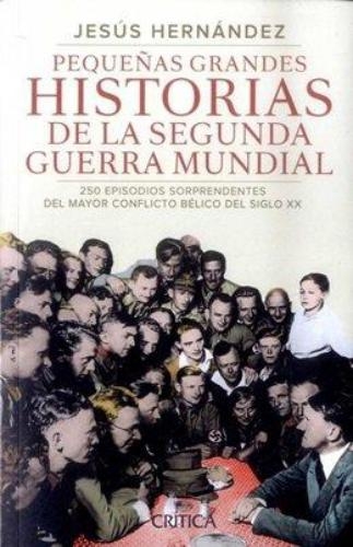 Pequeñas Grandes Historias De La Segunda Guerra Mu