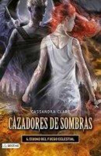 Cazadores De Sombras 6. Ciudad Del Fuego Celestial