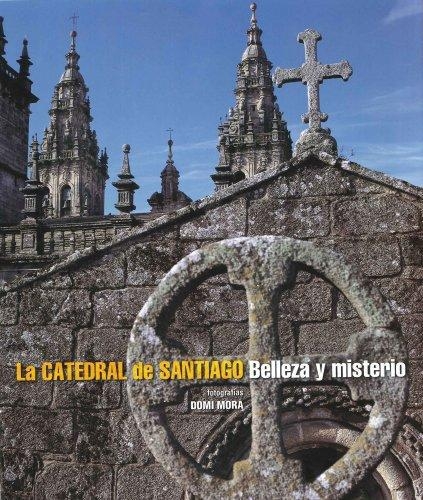 La Catedral De Santiago Belleza Y Misterio