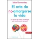 El Arte De No Amargarse La Vida