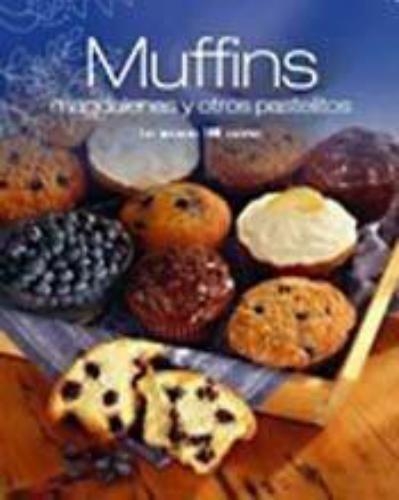 Muffins: Magdalenas Y Otros Pastelitos