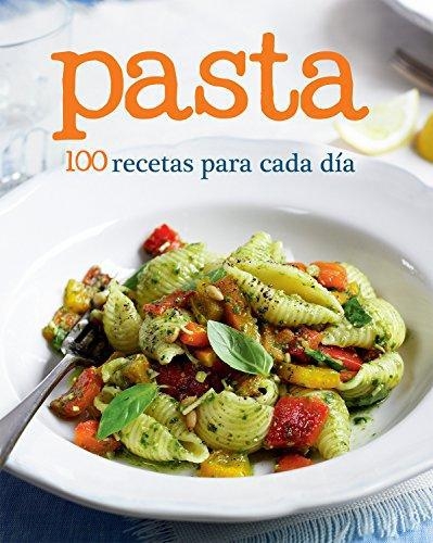 Pasta - 100 Recetas Para Cada Dia