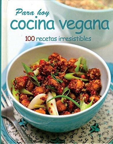 Para Hoy Cocina Vegana - 100 Recetas Irresistibles