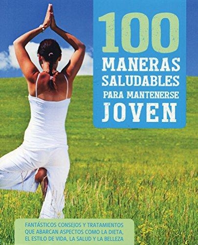 100 Maneras Saludables Para Mantenerse Joven