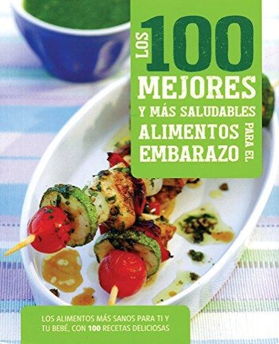 100 Mejores Y Más Saludables Alimentos Para El Emb