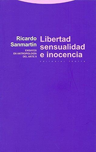 Libertad Sensualidad E Inocencia. Ensayos En Antropologia Del Arte