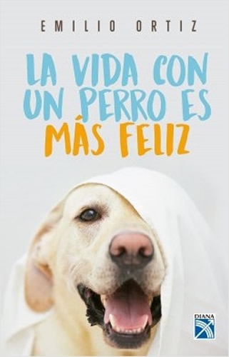 La Vida Con Un Perro Es Mas Feliz