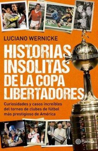 Historias Insolitas De La Copa Libertadores