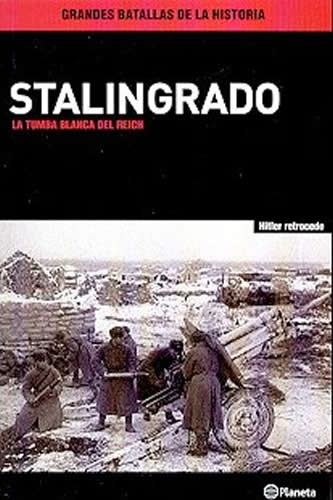 Grandes Batallas De La Historia - Stalingrado