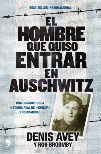 El Hombre Que Quizo Entrar En Auschwitz