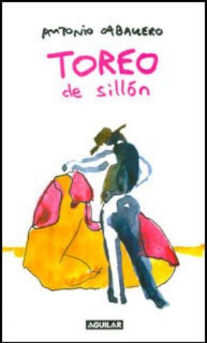 Toreo De Sillon | Antonio Caballero | Aguilar | Comprar libro en  AndesLibreria.com