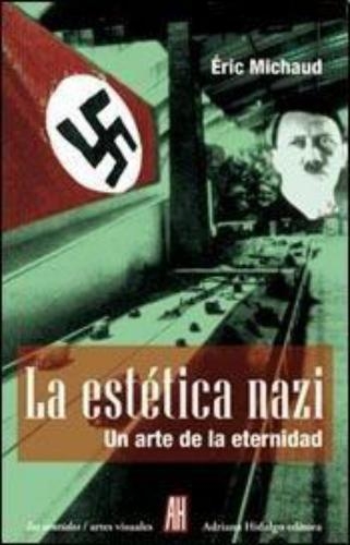 Estetica Nazi Un Arte De La Eternidad, La